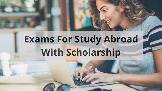 Top 7 Exams for Study Abroad with Scholarship