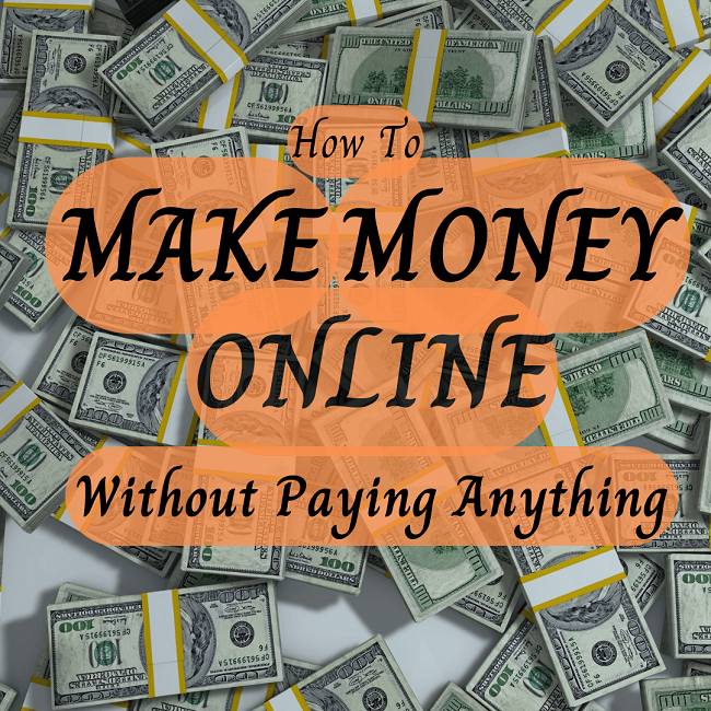 How To Make Money Online Without Paying Anything