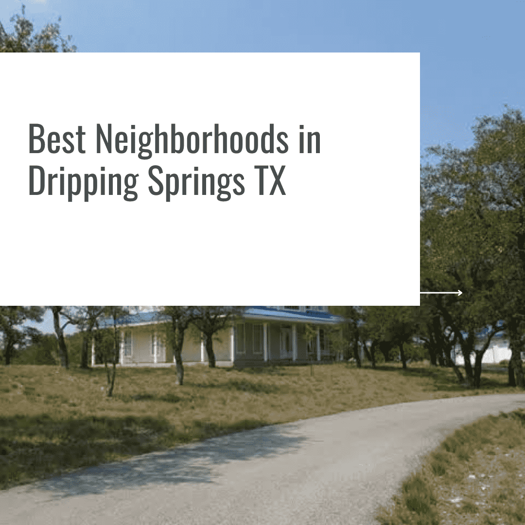 Best Neighborhoods in Dripping Springs